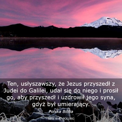 Picture 03 - Jana 4:47 POLUBG - Ten, usłyszawszy, że Jezus przyszedł z Judei - Bible Verse Picture
