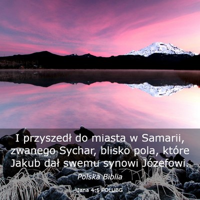 Picture 03 - Jana 4:5 POLUBG - I przyszedł do miasta w Samarii, zwanego Sychar, - Bible Verse Picture
