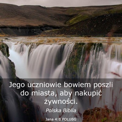 Picture 03 - Jana 4:8 POLUBG - Jego uczniowie bowiem poszli do miasta, aby - Bible Verse Picture