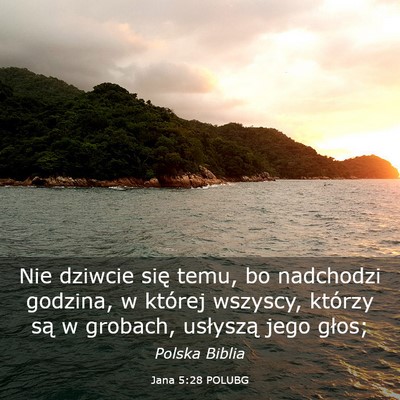 Picture 03 - Jana 5:28 POLUBG - Nie dziwcie się temu, bo nadchodzi godzina, w - Bible Verse Picture