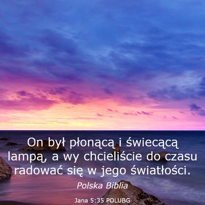Picture 03 - Jana 5:35 POLUBG - On był płonącą i świecącą lampą, a wy - Bible Verse Picture