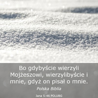 Picture 03 - Jana 5:46 POLUBG - Bo gdybyście wierzyli Mojżeszowi, - Bible Verse Picture