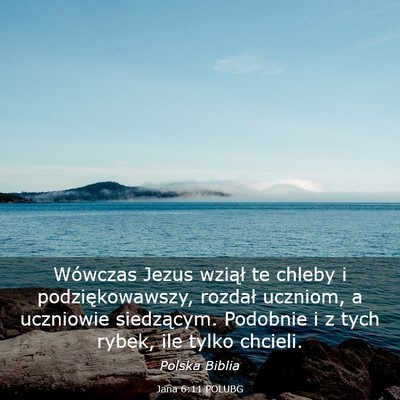 Picture 03 - Jana 6:11 POLUBG - Wówczas Jezus wziął te chleby i - Bible Verse Picture