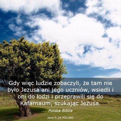 Picture 03 - Jana 6:24 POLUBG - Gdy więc ludzie zobaczyli, że tam nie było - Bible Verse Picture
