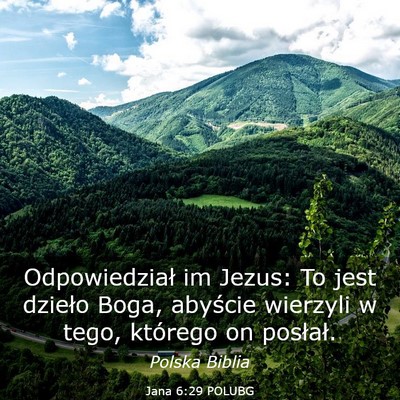 Picture 03 - Jana 6:29 POLUBG - Odpowiedział im Jezus: To jest dzieło Boga, - Bible Verse Picture