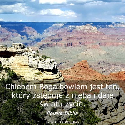 Picture 03 - Jana 6:33 POLUBG - Chlebem Boga bowiem jest ten, który zstępuje z - Bible Verse Picture