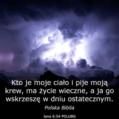 Picture 03 - Jana 6:54 POLUBG - Kto je moje ciało i pije moją krew, ma życie - Bible Verse Picture