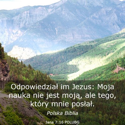 Picture 03 - Jana 7:16 POLUBG - Odpowiedział im Jezus: Moja nauka nie jest - Bible Verse Picture