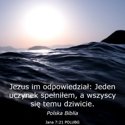Picture 03 - Jana 7:21 POLUBG - Jezus im odpowiedział: Jeden uczynek - Bible Verse Picture