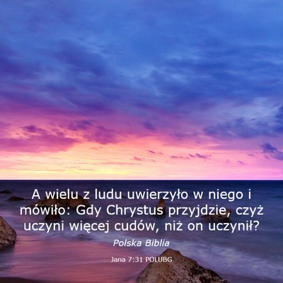 Picture 03 - Jana 7:31 POLUBG - A wielu z ludu uwierzyło w niego i mówiło: Gdy - Bible Verse Picture