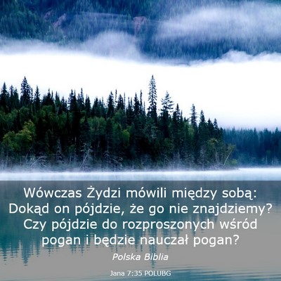 Picture 03 - Jana 7:35 POLUBG - Wówczas Żydzi mówili między sobą: Dokąd on - Bible Verse Picture