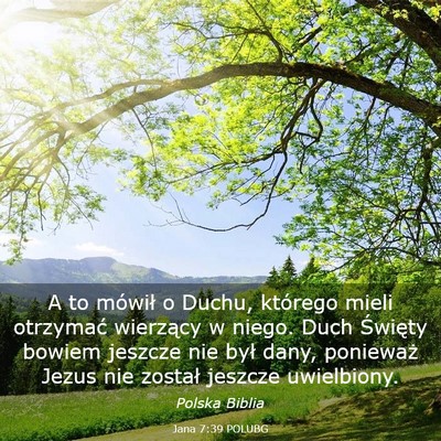 Picture 03 - Jana 7:39 POLUBG - A to mówił o Duchu, którego mieli otrzymać - Bible Verse Picture