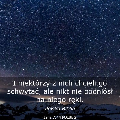 Picture 03 - Jana 7:44 POLUBG - I niektórzy z nich chcieli go schwytać, ale - Bible Verse Picture