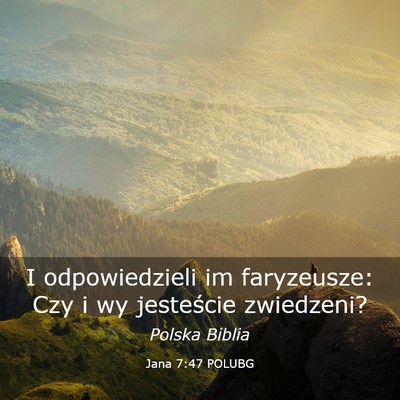 Picture 03 - Jana 7:47 POLUBG - I odpowiedzieli im faryzeusze: Czy i wy - Bible Verse Picture