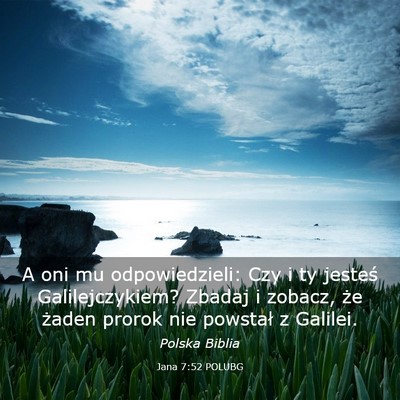 Picture 03 - Jana 7:52 POLUBG - A oni mu odpowiedzieli: Czy i ty jesteś - Bible Verse Picture
