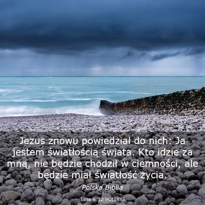 Picture 03 - Jana 8:12 POLUBG - Jezus znowu powiedział do nich: Ja jestem - Bible Verse Picture