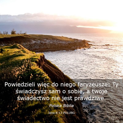 Picture 03 - Jana 8:13 POLUBG - Powiedzieli więc do niego faryzeusze: Ty - Bible Verse Picture