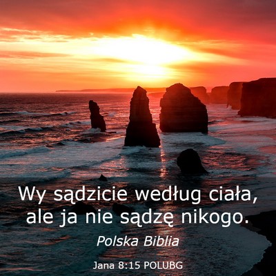 Picture 03 - Jana 8:15 POLUBG - Wy sądzicie według ciała, ale ja nie sądzę - Bible Verse Picture
