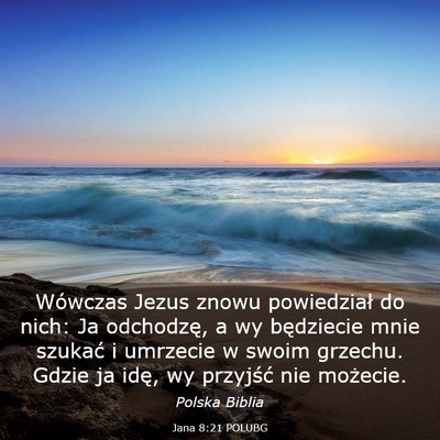 Picture 03 - Jana 8:21 POLUBG - Wówczas Jezus znowu powiedział do nich: Ja - Bible Verse Picture