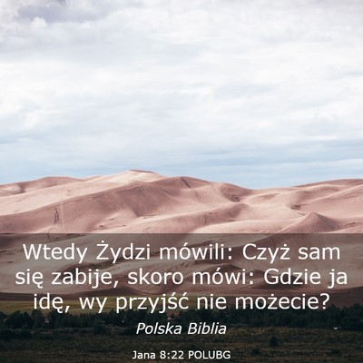 Picture 03 - Jana 8:22 POLUBG - Wtedy Żydzi mówili: Czyż sam się zabije, - Bible Verse Picture