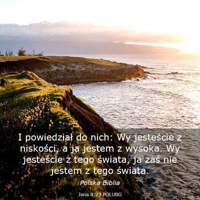 Picture 03 - Jana 8:23 POLUBG - I powiedział do nich: Wy jesteście z niskości, - Bible Verse Picture