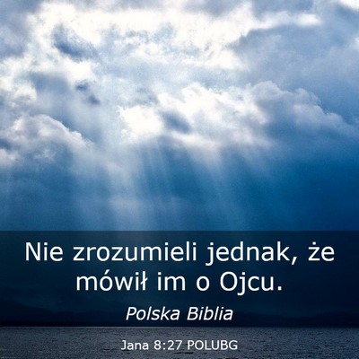 Picture 03 - Jana 8:27 POLUBG - Nie zrozumieli jednak, że mówił im o - Bible Verse Picture