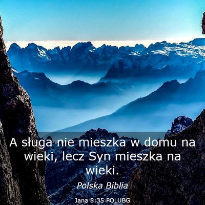 Picture 03 - Jana 8:35 POLUBG - A sługa nie mieszka w domu na wieki, lecz Syn - Bible Verse Picture