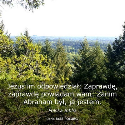 Picture 03 - Jana 8:58 POLUBG - Jezus im odpowiedział: Zaprawdę, zaprawdę - Bible Verse Picture