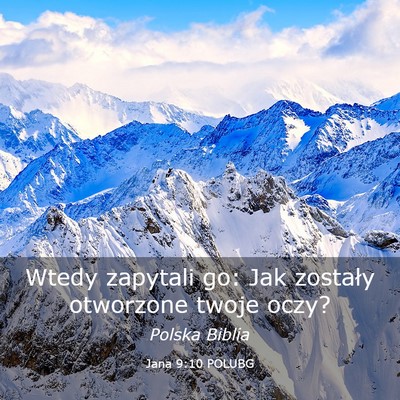 Picture 03 - Jana 9:10 POLUBG - Wtedy zapytali go: Jak zostały otworzone twoje - Bible Verse Picture