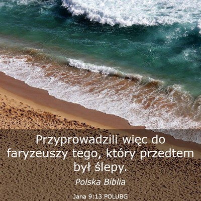 Picture 03 - Jana 9:13 POLUBG - Przyprowadzili więc do faryzeuszy tego, który - Bible Verse Picture