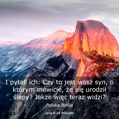 Picture 03 - Jana 9:19 POLUBG - I pytali ich: Czy to jest wasz syn, o którym - Bible Verse Picture