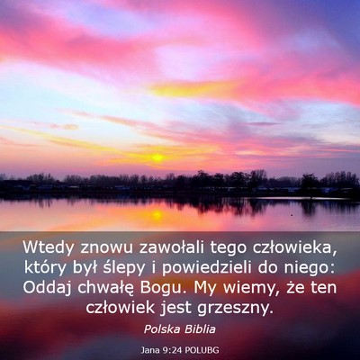 Picture 03 - Jana 9:24 POLUBG - Wtedy znowu zawołali tego człowieka, który - Bible Verse Picture