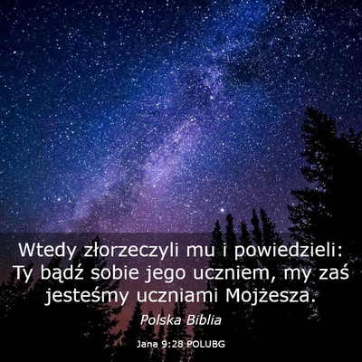 Picture 03 - Jana 9:28 POLUBG - Wtedy złorzeczyli mu i powiedzieli: Ty bądź - Bible Verse Picture