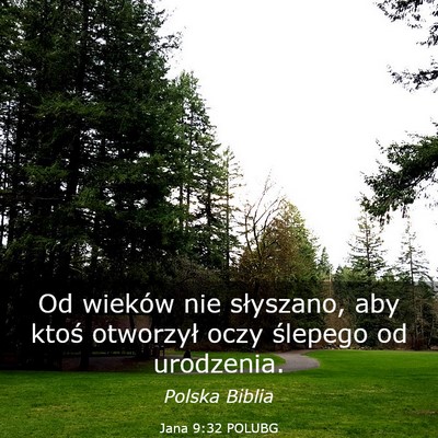 Picture 03 - Jana 9:32 POLUBG - Od wieków nie słyszano, aby ktoś otworzył - Bible Verse Picture
