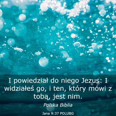 Picture 03 - Jana 9:37 POLUBG - I powiedział do niego Jezus: I widziałeś go, i - Bible Verse Picture