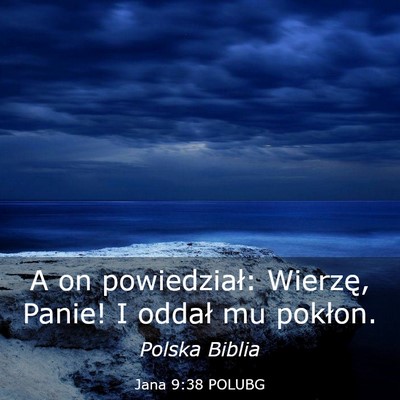 Picture 03 - Jana 9:38 POLUBG - A on powiedział: Wierzę, Panie! I oddał mu - Bible Verse Picture