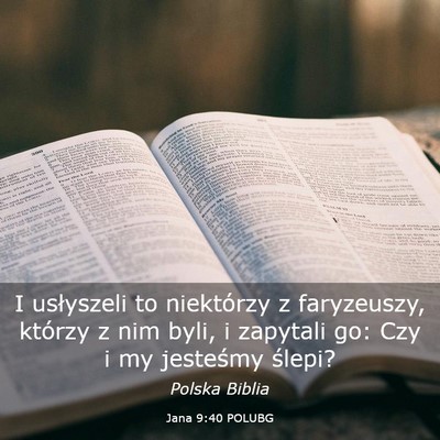 Picture 03 - Jana 9:40 POLUBG - I usłyszeli to niektórzy z faryzeuszy, którzy - Bible Verse Picture