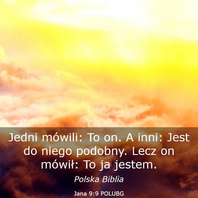 Picture 03 - Jana 9:9 POLUBG - Jedni mówili: To on. A inni: Jest do niego - Bible Verse Picture