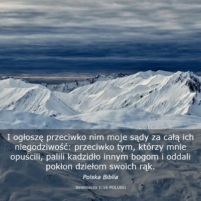 Picture 03 - Jeremiasza 1:16 POLUBG - I ogłoszę przeciwko nim moje sądy za całą - Bible Verse Picture