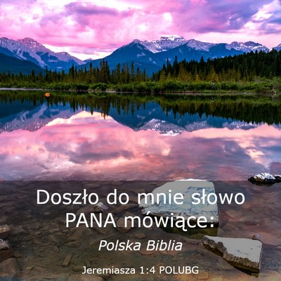 Picture 03 - Jeremiasza 1:4 POLUBG - Doszło do mnie słowo PANA - Bible Verse Picture