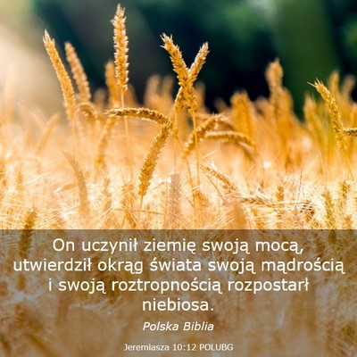 Picture 03 - Jeremiasza 10:12 POLUBG - On uczynił ziemię swoją mocą, utwierdził - Bible Verse Picture