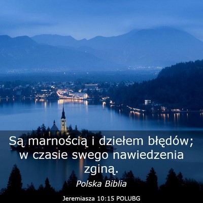 Picture 03 - Jeremiasza 10:15 POLUBG - Są marnością i dziełem błędów; w czasie - Bible Verse Picture