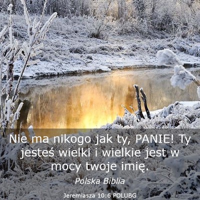 Picture 03 - Jeremiasza 10:6 POLUBG - Nie ma nikogo jak ty, PANIE! Ty jesteś wielki i - Bible Verse Picture
