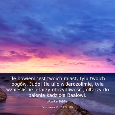Picture 03 - Jeremiasza 11:13 POLUBG - Ile bowiem jest twoich miast, tylu twoich bogów, - Bible Verse Picture