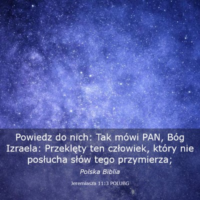 Picture 03 - Jeremiasza 11:3 POLUBG - Powiedz do nich: Tak mówi PAN, Bóg Izraela: - Bible Verse Picture