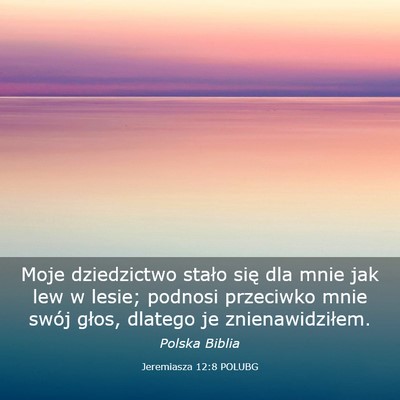Picture 03 - Jeremiasza 12:8 POLUBG - Moje dziedzictwo stało się dla mnie jak lew w - Bible Verse Picture