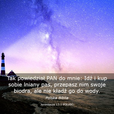 Picture 03 - Jeremiasza 13:1 POLUBG - Tak powiedział PAN do mnie: Idź i kup sobie - Bible Verse Picture