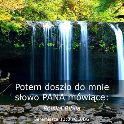 Picture 03 - Jeremiasza 13:8 POLUBG - Potem doszło do mnie słowo PANA - Bible Verse Picture