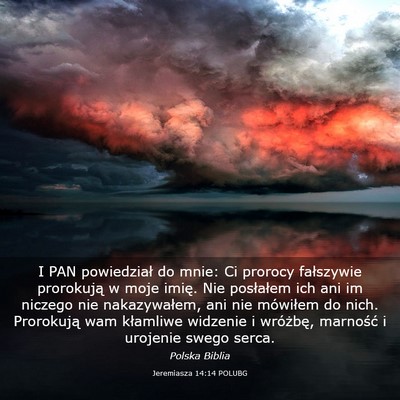 Picture 03 - Jeremiasza 14:14 POLUBG - I PAN powiedział do mnie: Ci prorocy fałszywie - Bible Verse Picture