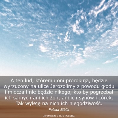 Picture 03 - Jeremiasza 14:16 POLUBG - A ten lud, któremu oni prorokują, będzie - Bible Verse Picture